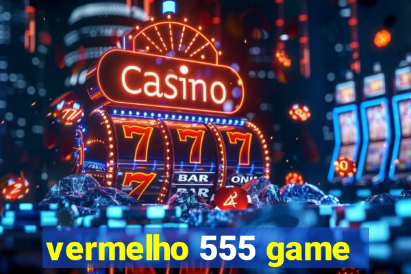 vermelho 555 game